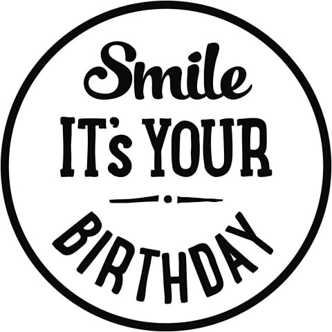 Stempel ozdobny Smile ITs YOUR BIRTHDAY Stempel ozdobny Smile ITs YOUR BIRTHDAY
